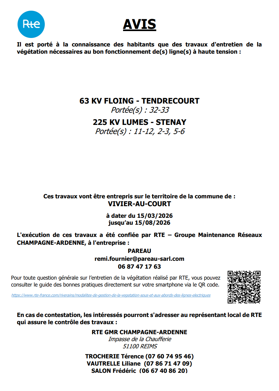 Il est porté à la connaissance des habitants que des travaux d'entretien de la végétation nécessaires au bon fonctionnement de(s) ligne(s) à haute tension :
Ces travaux vont être entrepris sur le territoire de la commune de :
VIVIER-AU-COURT
à dater du 15/03/2026
jusqu’au 15/08/2026